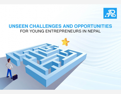 Unseen Challenges and Opportunities for Young Entrepreneurs in Nepal
