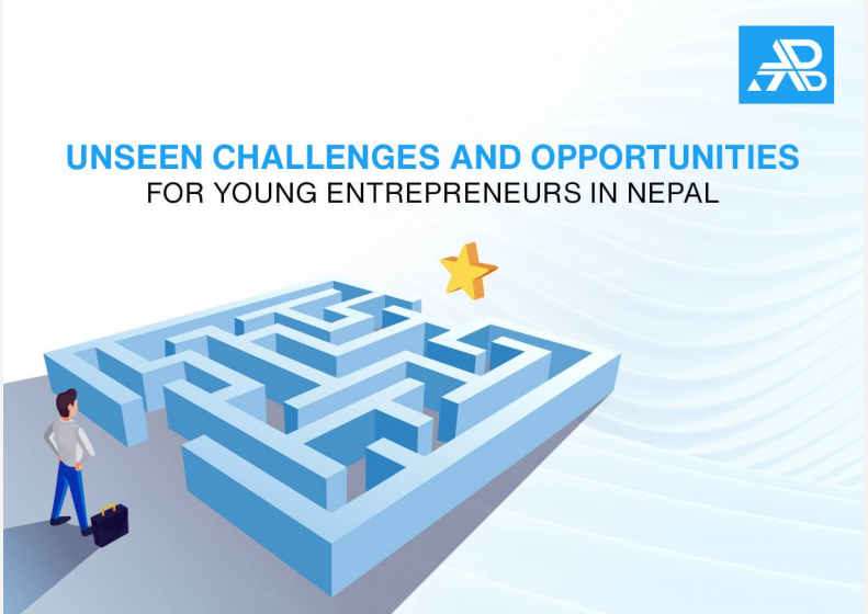 Unseen Challenges and Opportunities for Young Entrepreneurs in Nepal
