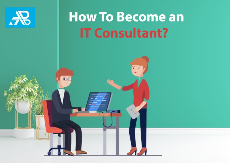 How to Become an IT Consultant? Easy Tips for Beginners